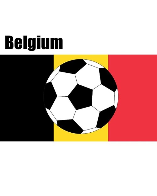 Belgium: Football / Soccer Fan Lined Notebook 100 Pages 8x10 (Paperback)