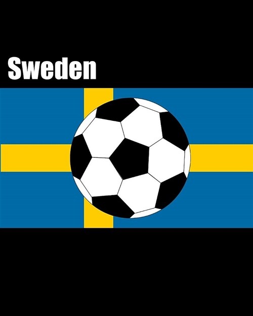 Sweden: Football / Soccer Fan Lined Notebook 100 Pages 8x10 (Paperback)