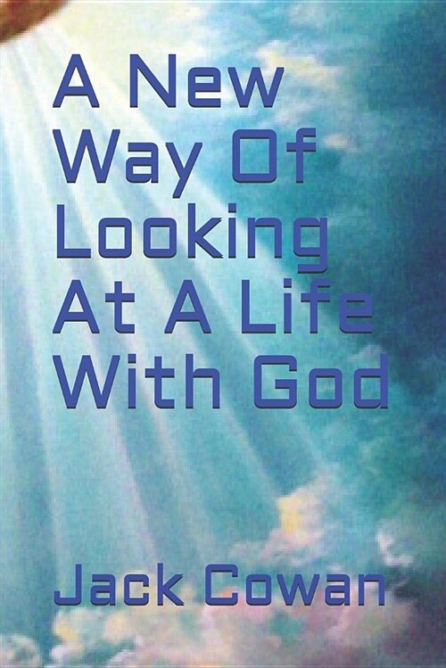 A New Way of Looking at a Life with God (Paperback)