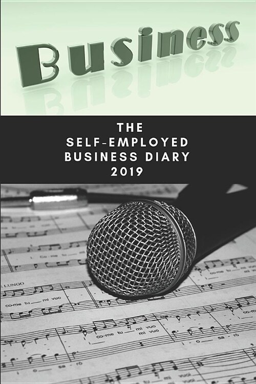 The Self-Employed Business Diary 2019: Singer and Songwriters Diary (Paperback)