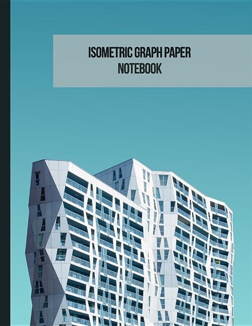 Isometric Graph Paper Notebook: Grid of Equilateral Triangles for 3D Designs Architecture or Landscaping (Paperback)