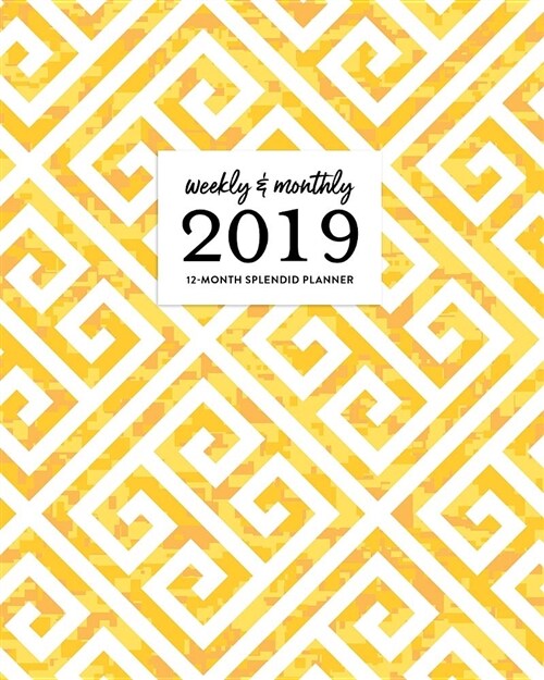 Weekly & Monthly 2019 12-Month Splendid Planner: Modern Gold Greek Key Dated Agenda Book, January - December 2019 (Paperback)