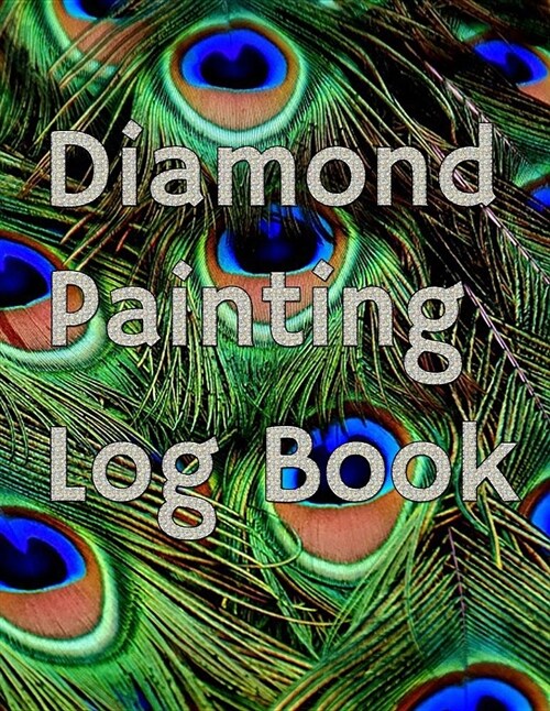 Diamond Painting Log Book: 8.5x11 100-Page Guided Prompt Project Tracker (Paperback)