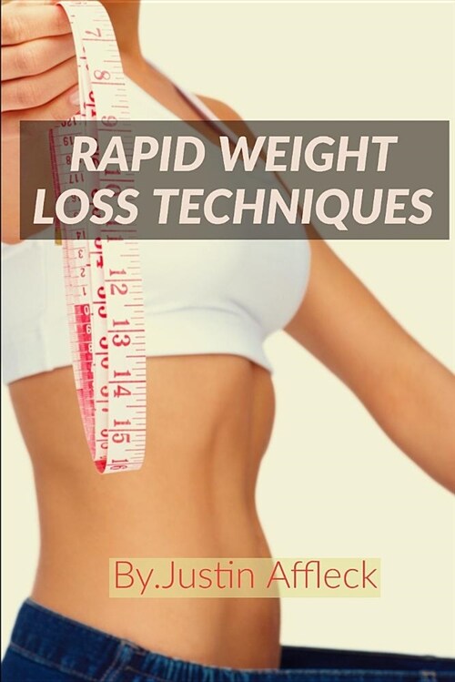 Rapid Weight Loss Techniques: How Can I Lose 10 Kg in 1 Month (Paperback)