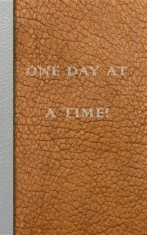 One Day at a Time!: Tan Coloured Recovery Journal with Journaling Pages, Dot Grid and Squared Paper Pages to Record Recovery, Self Help an (Paperback)
