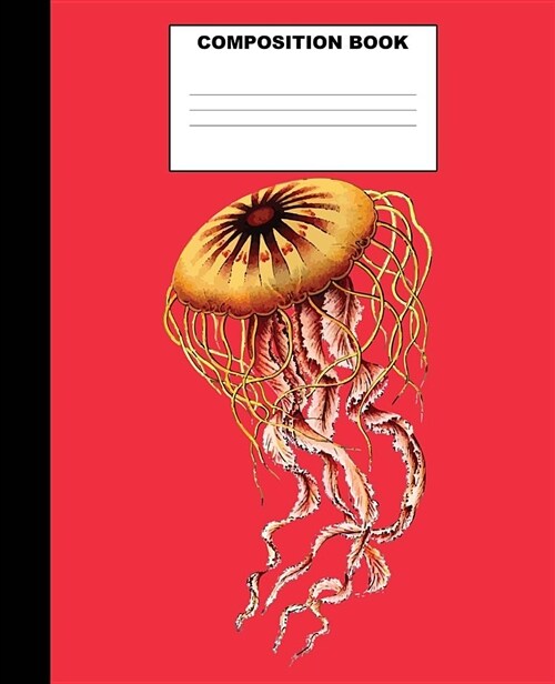 Jellyfish Composition Book: Jellyfish Composition Notebook. 132 Pages Wide Ruled 7.5x9.25. Jellyfish Notebook (Paperback)