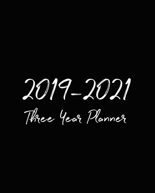 2019-2021 Three Year Planner: 36 Months Planner and Calendar, Monthly Calendar Planner, Agenda Planner and Schedule Organizer, Journal Planner and L (Paperback)