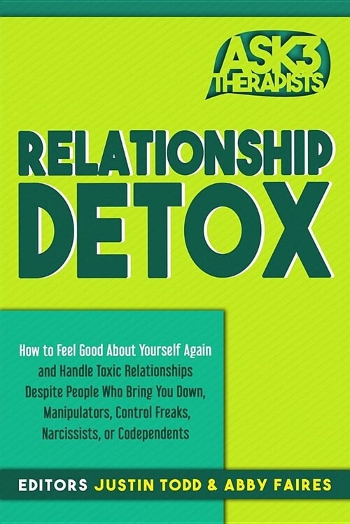 Relationship Detox: How to Feel Good about Yourself Again and Handle Toxic Relationships Despite People Who Bring You Down, Manipulators, (Paperback)