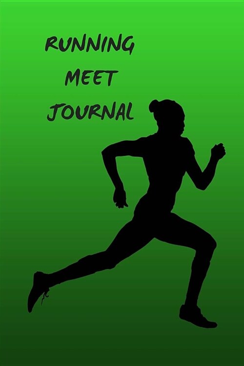 Running Meet Journal: 6 X 9 100 Pages Journal for Girls Which Can Also Be Used as a Training Journal (Paperback)