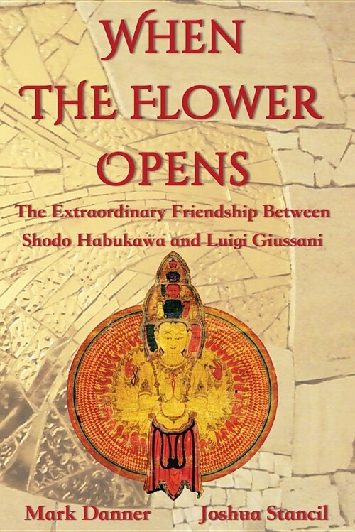 When the Flower Opens: The Extraordinary Friendship Between Abbot Shodo Habukawa and Monsignor Luigi Giussani (Paperback)