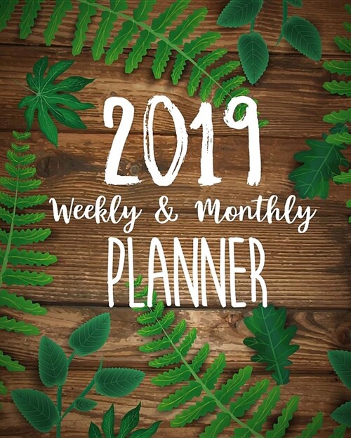 2019 Planner Weekly and Monthly: 52 Week Journal Planner, Calendar and Organizer, Daily Weekly Monthly Planner, Appointment Notebook, Agenda January 2 (Paperback)