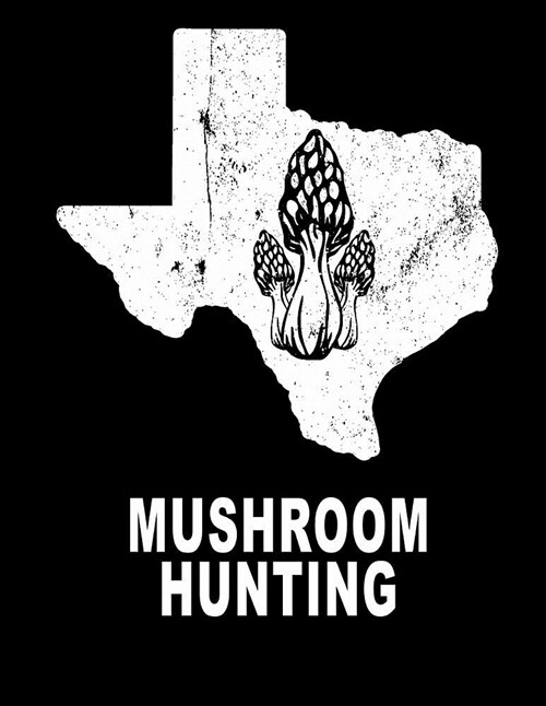 Mushroom Hunting: Texas Morells Mushroom Custom Journal Book 8.5x11 200 Pages College Ruled (Paperback)