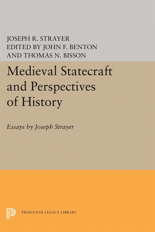Medieval Statecraft and Perspectives of History: Essays by Joseph Strayer (Hardcover)