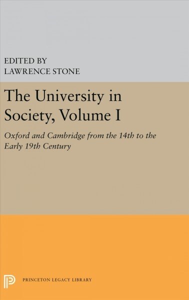 The University in Society, Volume I: Oxford and Cambridge from the 14th to the Early 19th Century (Hardcover)