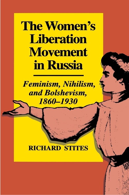 The Womens Liberation Movement in Russia: Feminism, Nihilsm, and Bolshevism, 1860-1930 - Expanded Edition (Hardcover, Revised)