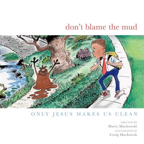 Dont Blame the Mud: Only Jesus Makes Us Clean (Hardcover)