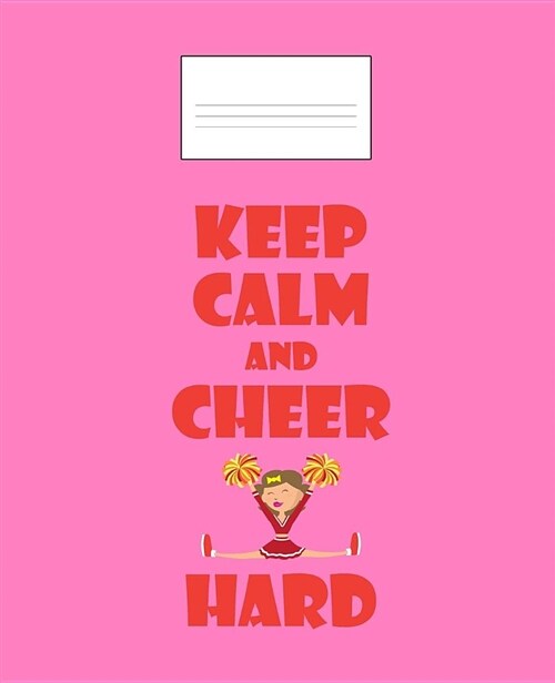 Keep Calm and Cheer Hard: Cheerleader Composition Book, Cheerleader Writing Journal 7.5x9.25 150 Pages (Paperback)