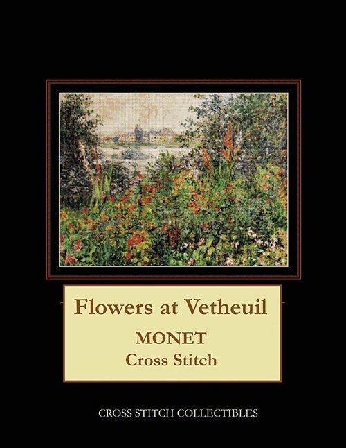 Flowers at Vetheuil: Monet Cross Stitch Pattern (Paperback)