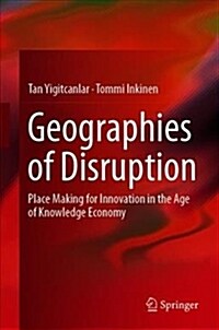 Geographies of Disruption: Place Making for Innovation in the Age of Knowledge Economy (Hardcover, 2019)