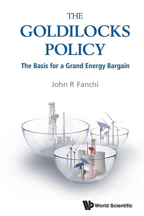 Goldilocks Policy, The: The Basis for a Grand Energy Bargain (Paperback)