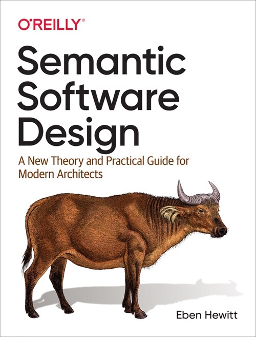 Semantic Software Design: A New Theory and Practical Guide for Modern Architects (Paperback)