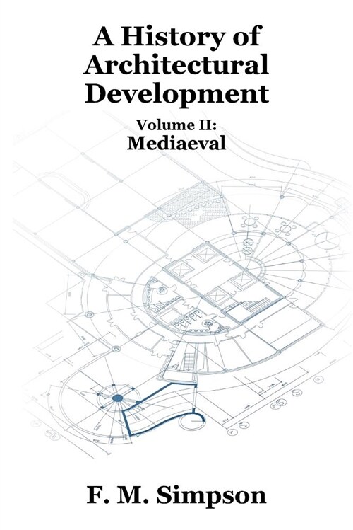 A History of Architectural Development Vol. II: Mediaeval (Paperback)