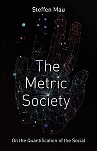 The Metric Society : On the Quantification of the Social (Paperback)