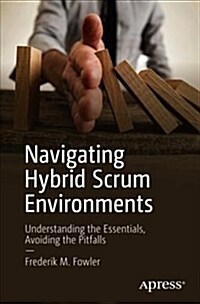 Navigating Hybrid Scrum Environments: Understanding the Essentials, Avoiding the Pitfalls (Paperback)