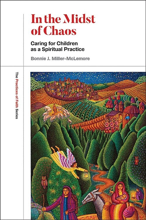 In the Midst of Chaos: Caring for Children as Spiritual Practice (Paperback)