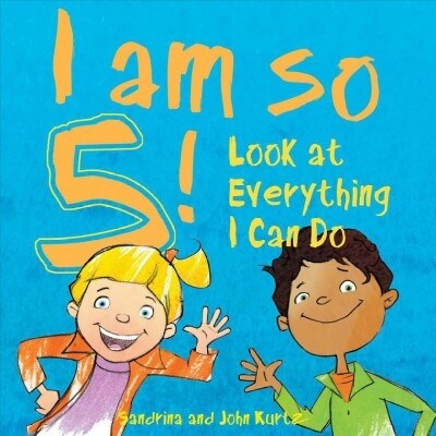 I Am So 5!: Look at Everything I Can Do! (Hardcover)