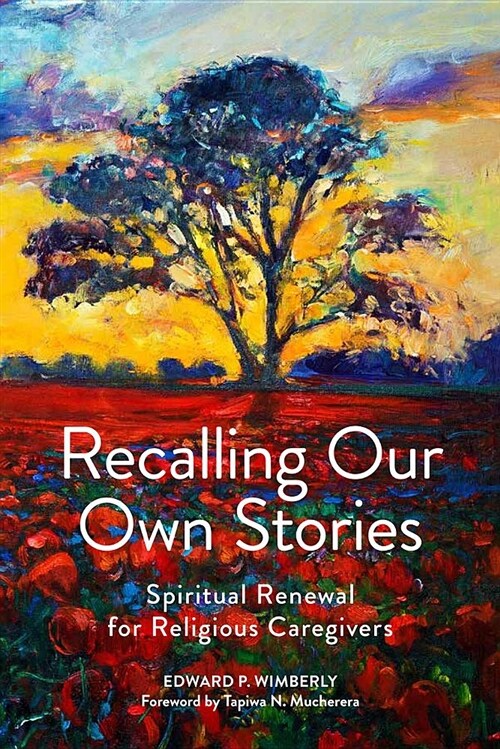 Recalling Our Own Stories: Spiritual Renewal for Religious Caregivers (Paperback)