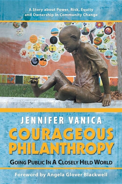 Courageous Philanthropy: Going Public in a Closely Held World (Paperback)