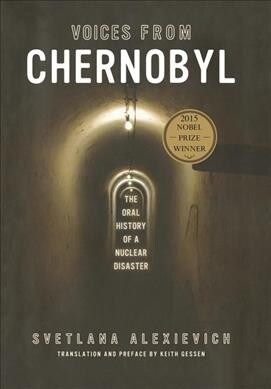 Voices from Chernobyl: The Oral History of a Nuclear Disaster (Paperback)