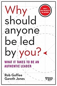Why Should Anyone Be Led by You? with a New Preface by the Authors: What It Takes to Be an Authentic Leader (Paperback)