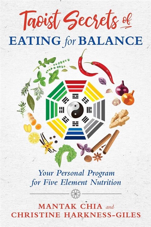 Taoist Secrets of Eating for Balance: Your Personal Program for Five-Element Nutrition (Paperback)