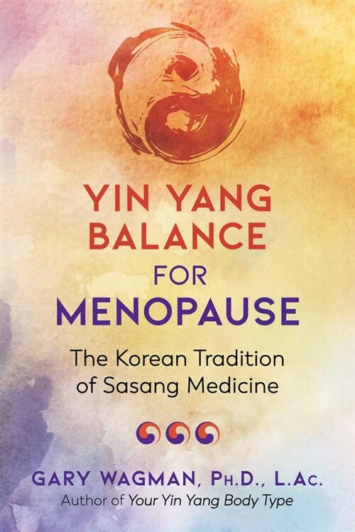 Yin Yang Balance for Menopause: The Korean Tradition of Sasang Medicine (Paperback)