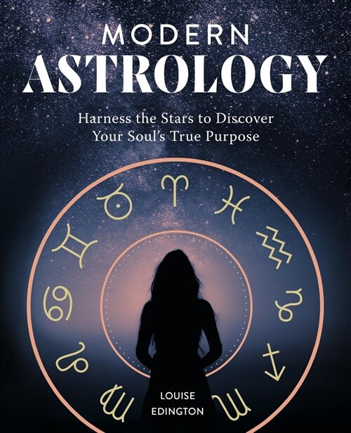 Modern Astrology: Harness the Stars to Discover Your Souls True Purpose (Paperback)