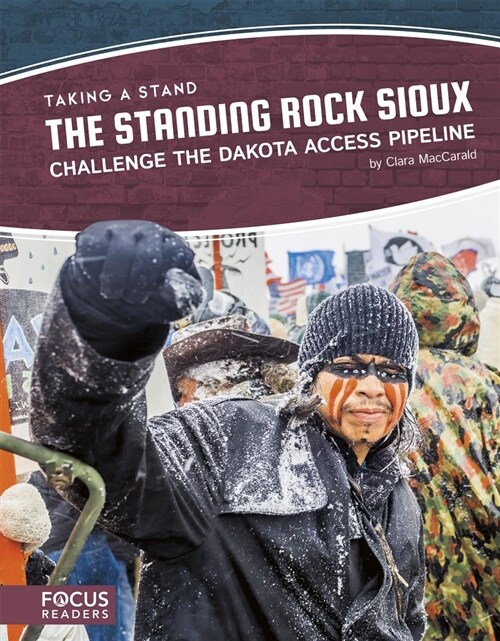 The Standing Rock Sioux Challenge the Dakota Access Pipeline (Library Binding)