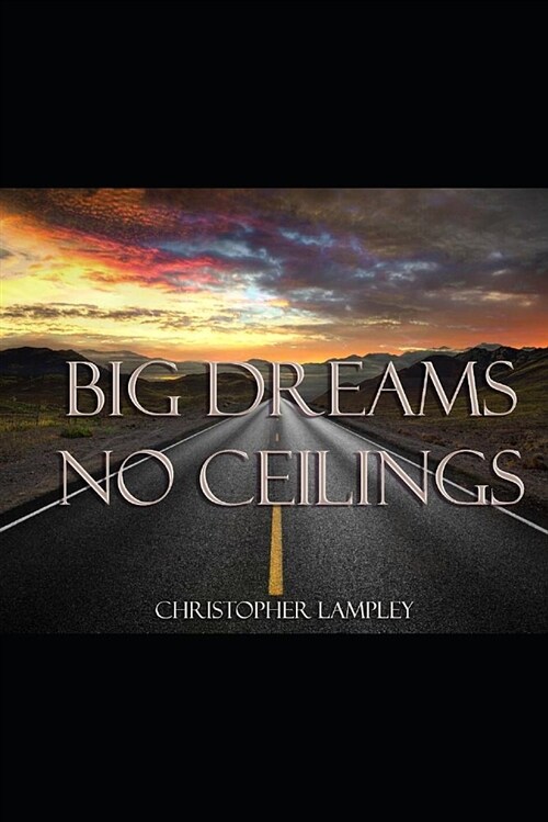 Big Dreams No Ceilings (Paperback)