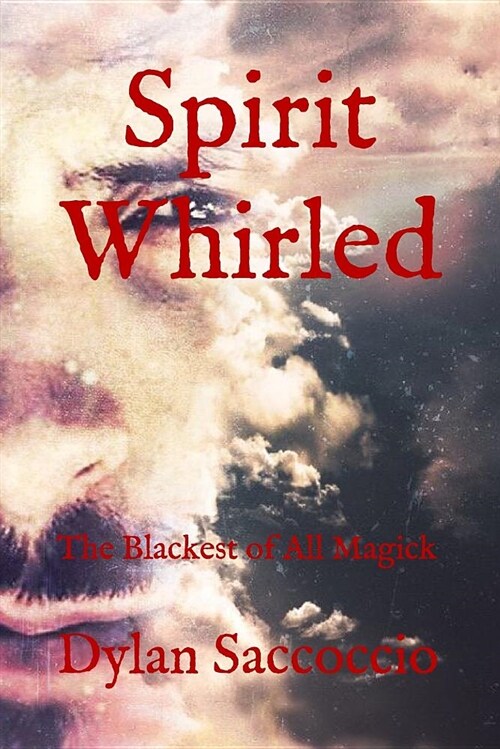 Spirit Whirled: The Blackest of All Magick (Paperback)