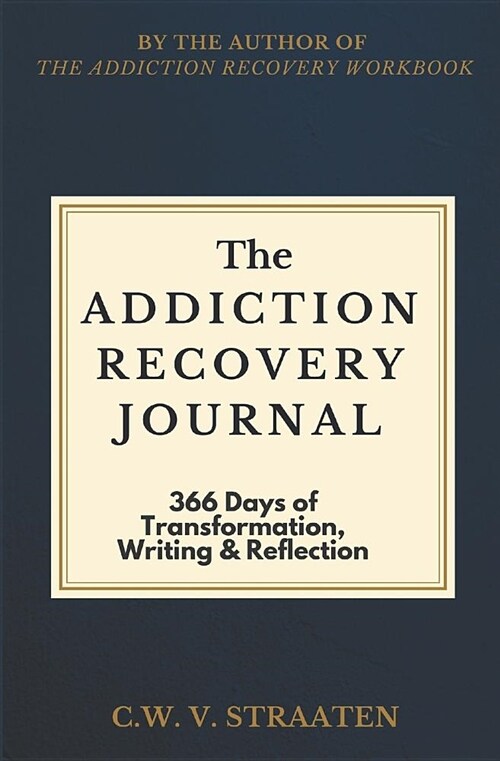 The Addiction Recovery Journal: 366 Days of Transformation, Writing & Reflection (Paperback)