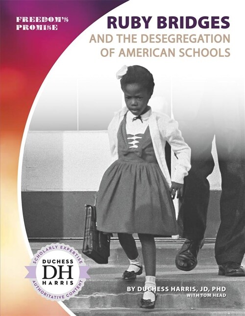Ruby Bridges and the Desegregation of American Schools (Paperback)