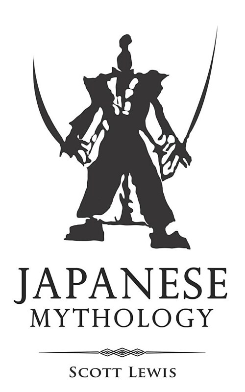 Japanese Mythology: Classic Stories of Japanese Myths, Gods, Goddesses, Heroes, and Monsters (Paperback)