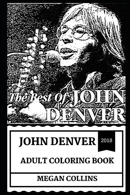 John Denver Adult Coloring Book: Most Beloved Entertainer of His Era and Legendary Folk Artist, Musical Icon and Folk Genre Master Inspired Adult Colo (Paperback)