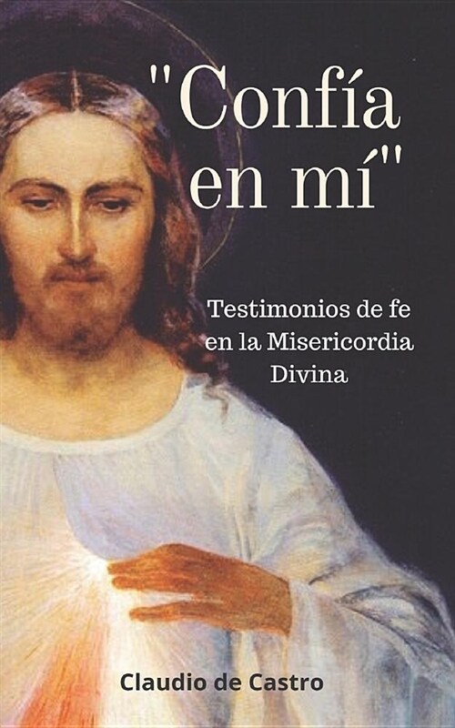 Conf? En M? Testimonios de fe en la Misericordia Divina (Paperback)