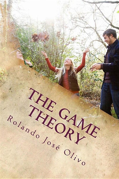 The Game Theory: Its Influence in Strategic Decision-Making (Paperback)