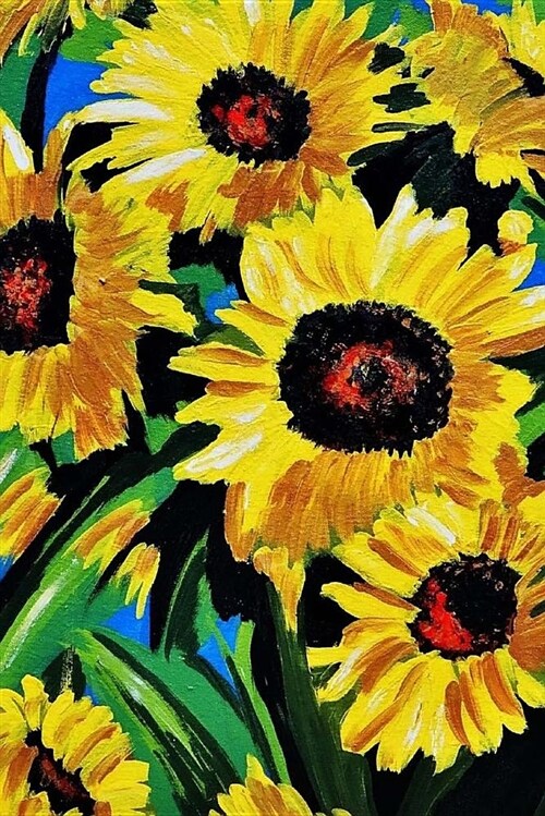 Sunflower Journal: Gorgeous Painted Sunflowers Print Sunflower Journal, Lined Journal, 150 Pages, 6 X 9, Journal for Girls, Journal for W (Paperback)