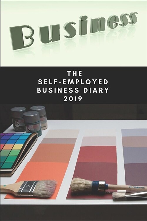 The Self-Employed Business Diary 2019: Interior Designers Diary (Paperback)