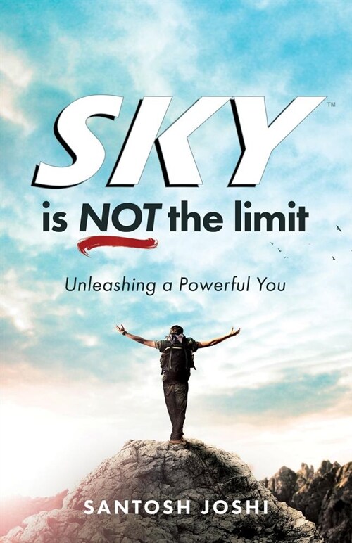 Sky Is Not the Limit: Unleashing a Powerful You (Paperback)