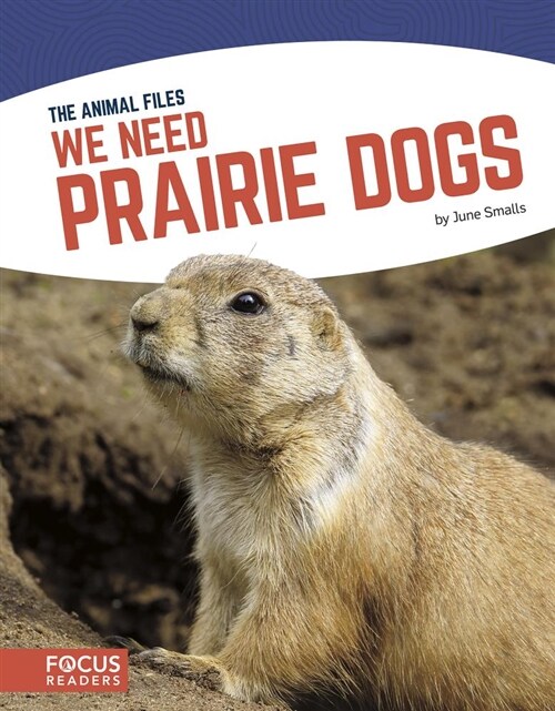 We Need Prairie Dogs (Library Binding)